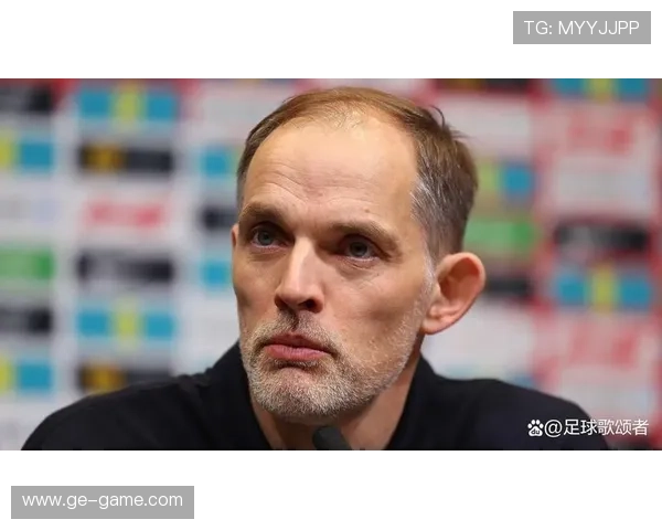 图赫尔战术革新引领球队崛起：攻防转换成制胜关键